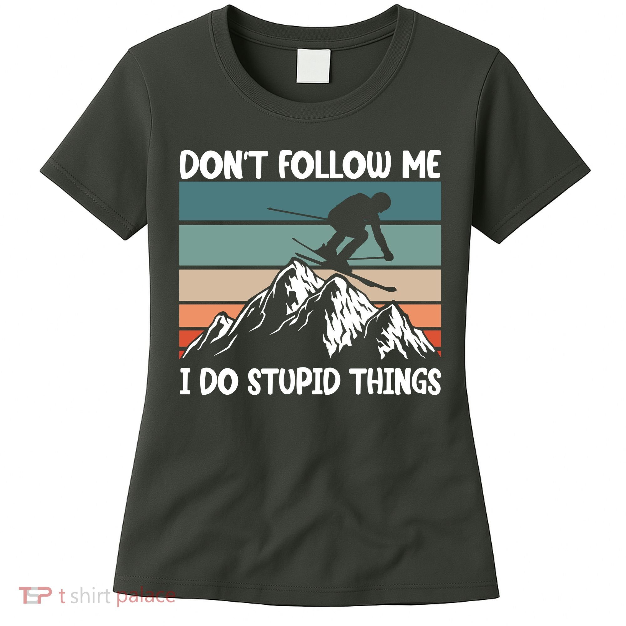 Don't Follow Me I Do Stupid Things Funny Skiing Women's T-Shirt