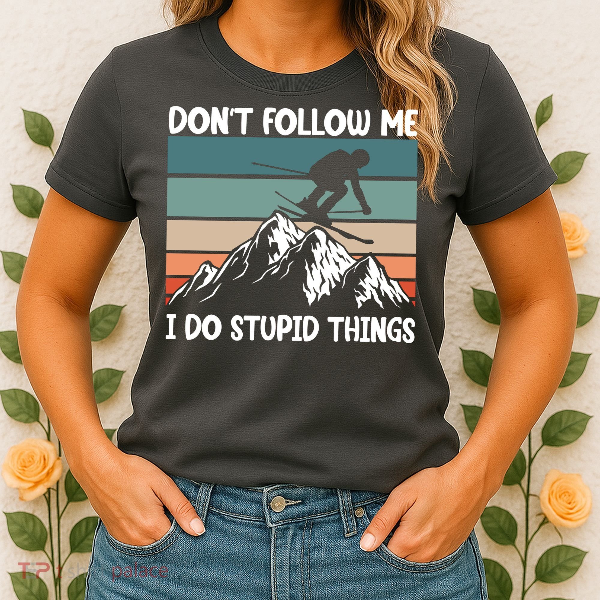 Don't Follow Me I Do Stupid Things Funny Skiing Women's T-Shirt