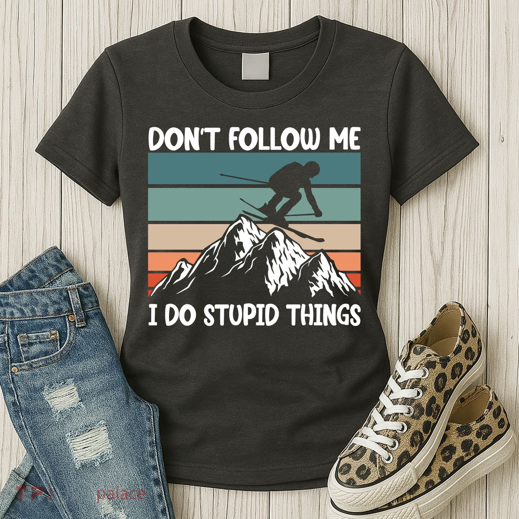 Don't Follow Me I Do Stupid Things Funny Skiing Women's T-Shirt