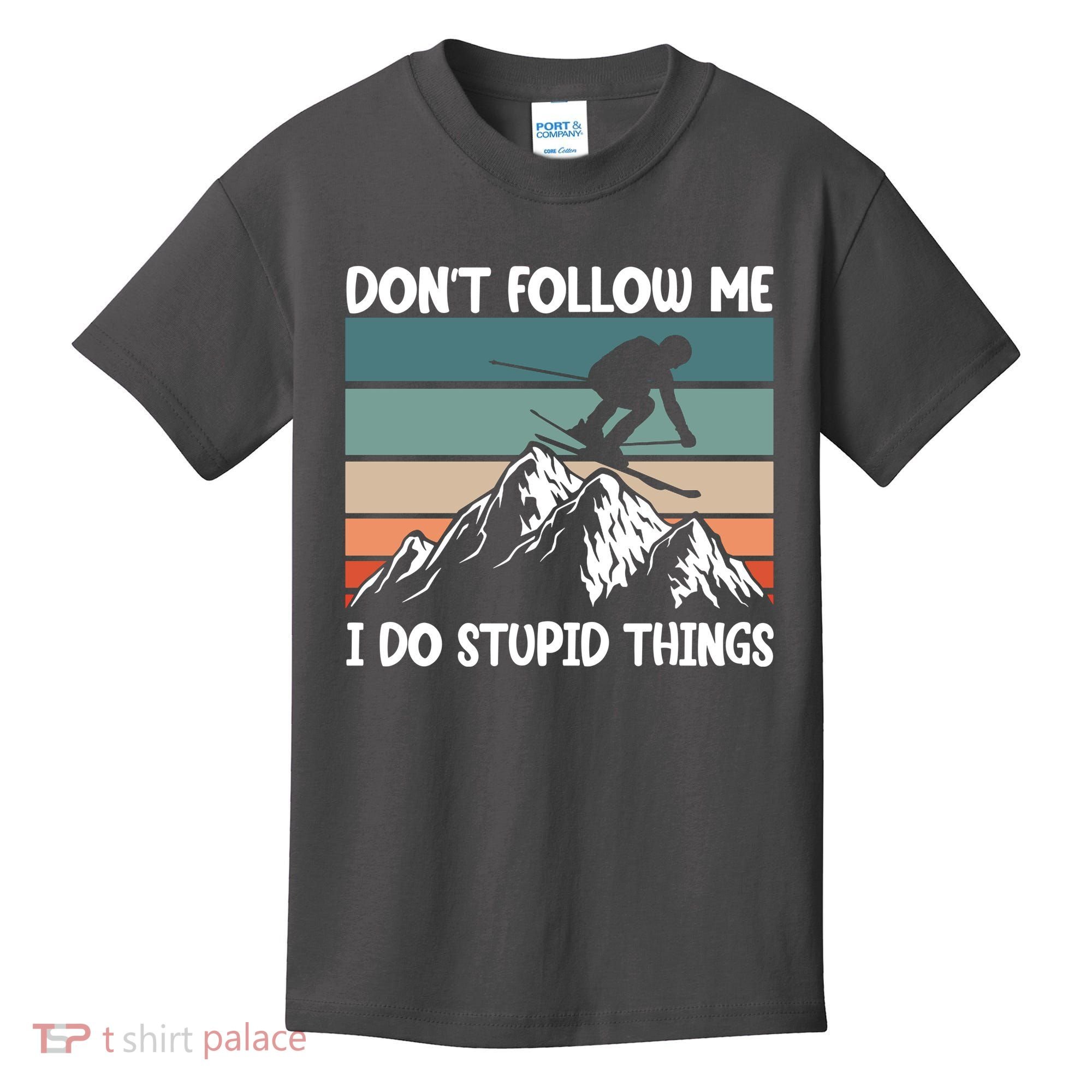 Don't Follow Me I Do Stupid Things Funny Skiing Kids T-Shirt