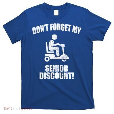 Don't Forget My Senior Discount Funny T-Shirt