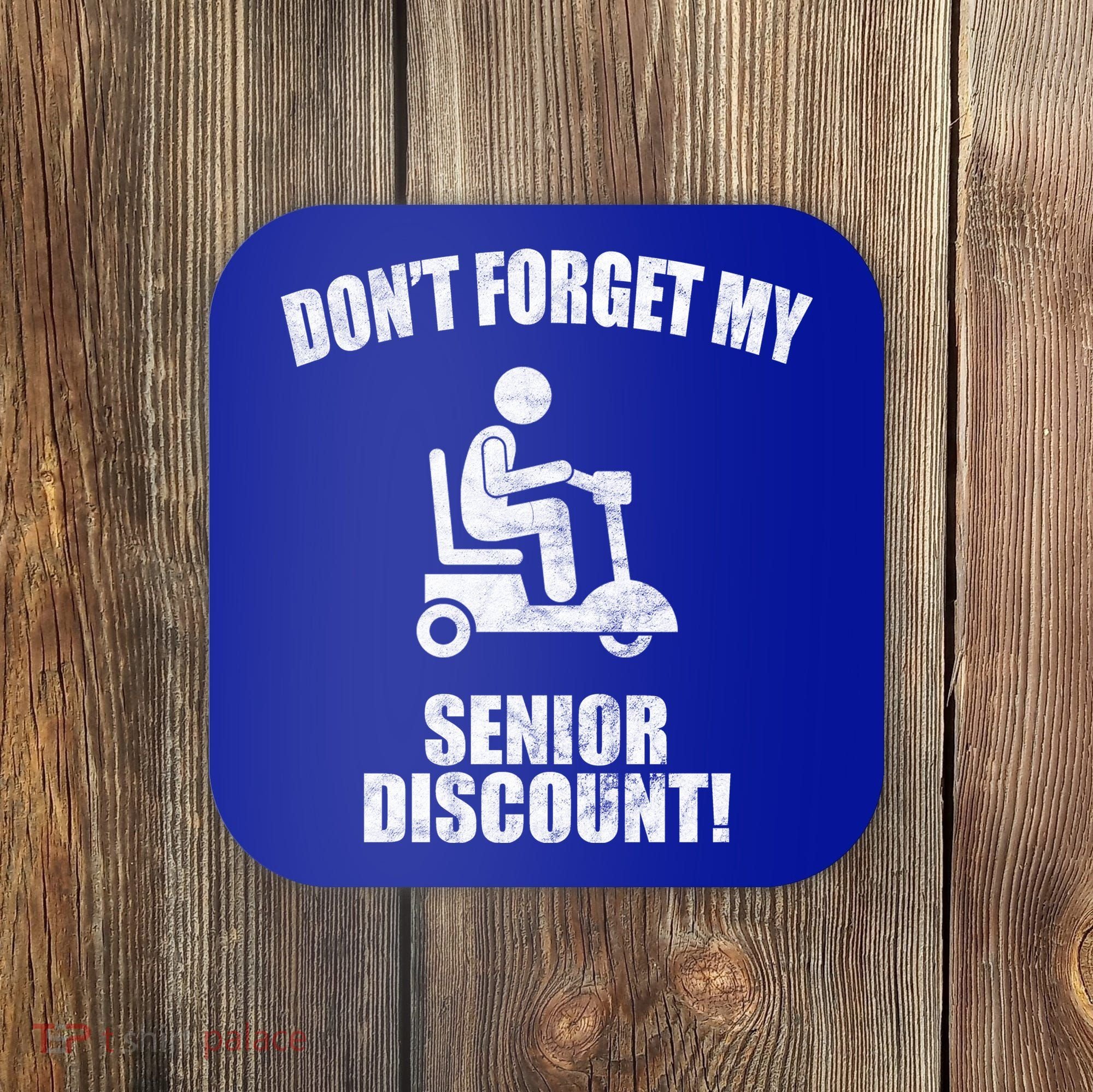 Don't Forget My Senior Discount Funny Coaster