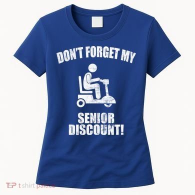 Don't Forget My Senior Discount Funny Women's T-Shirt