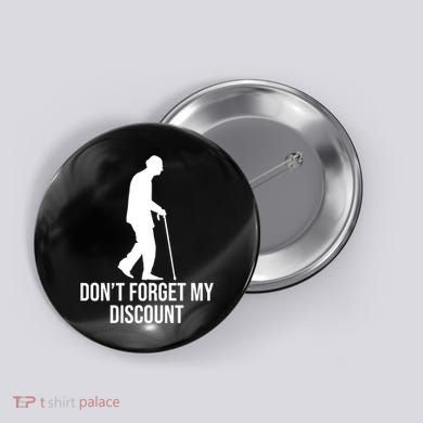 Dont Forget My Discount Funny Old People Button