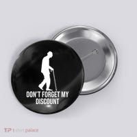 Dont Forget My Discount Funny Old People Button thumb 0
