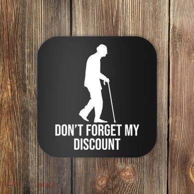 Dont Forget My Discount Funny Old People Coaster