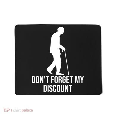 Dont Forget My Discount Funny Old People Mousepad