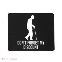 Dont Forget My Discount Funny Old People Mousepad thumb 0