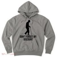 Dont Forget My Discount Funny Old People Hoodie thumb 0