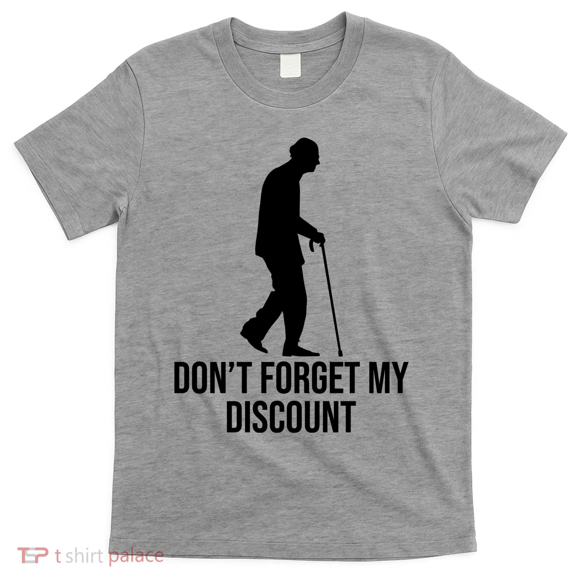 Dont Forget My Discount Funny Old People T-Shirt