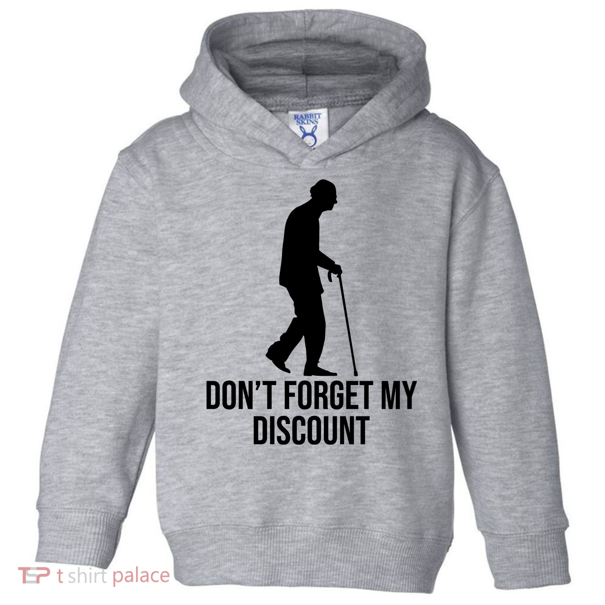 Dont Forget My Discount Funny Old People Toddler Hoodie