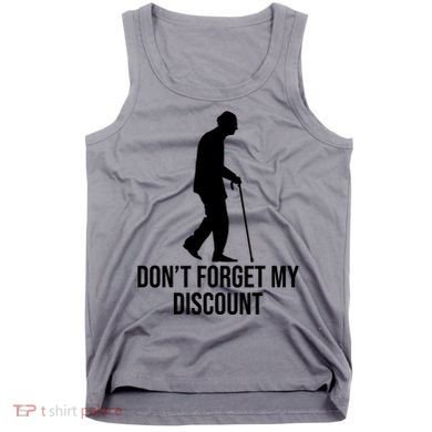 Dont Forget My Discount Funny Old People Tank Top
