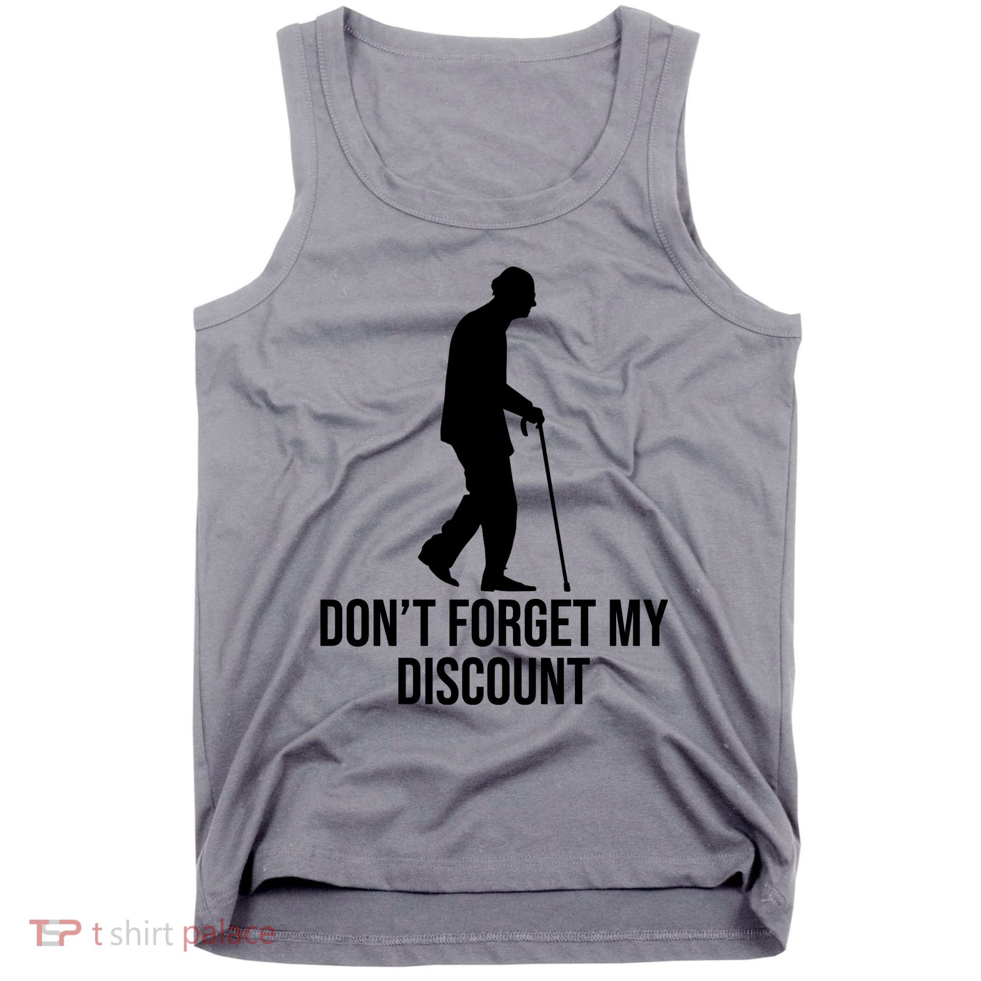 Dont Forget My Discount Funny Old People Tank Top