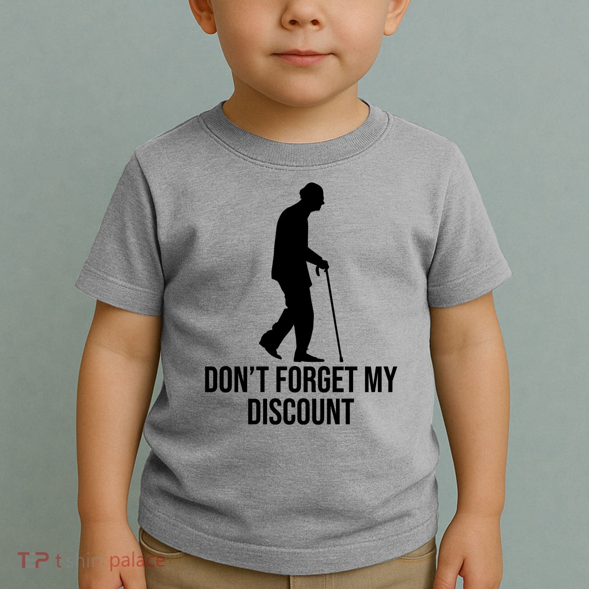 Dont Forget My Discount Funny Old People Toddler T-Shirt