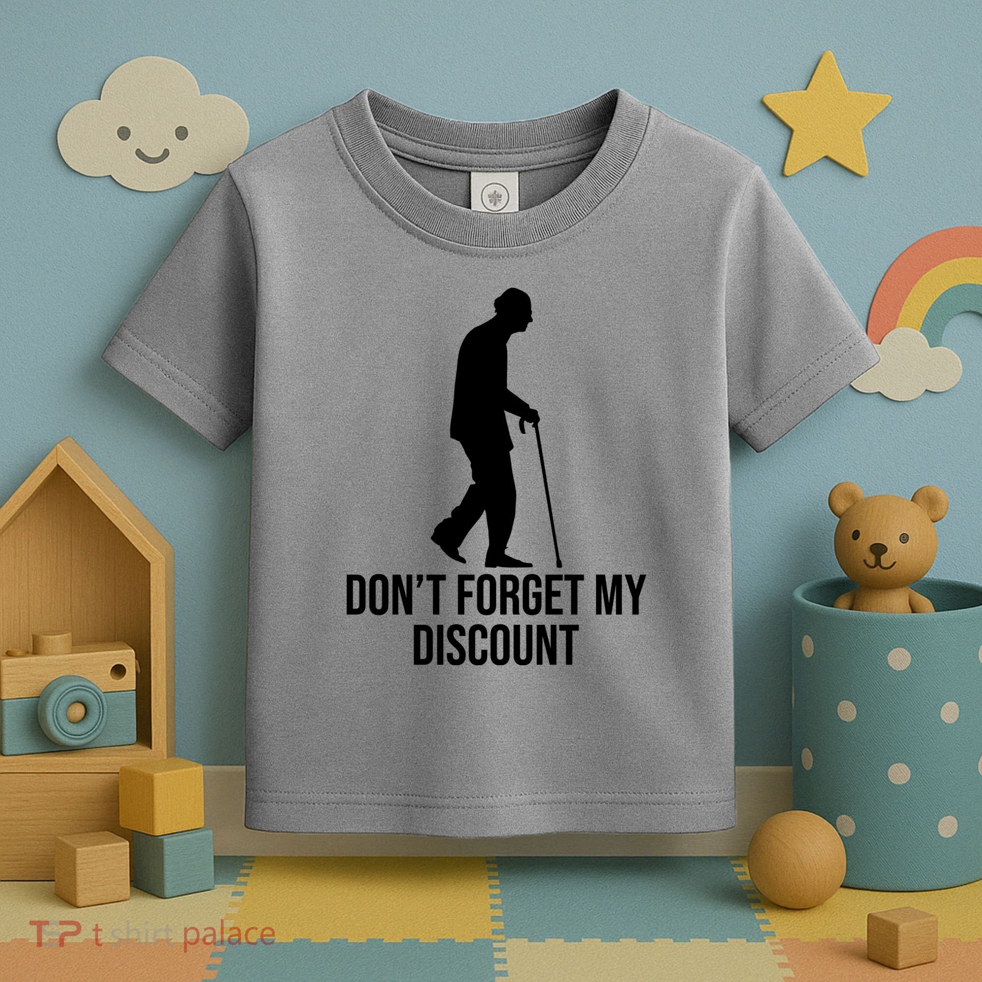 Dont Forget My Discount Funny Old People Toddler T-Shirt