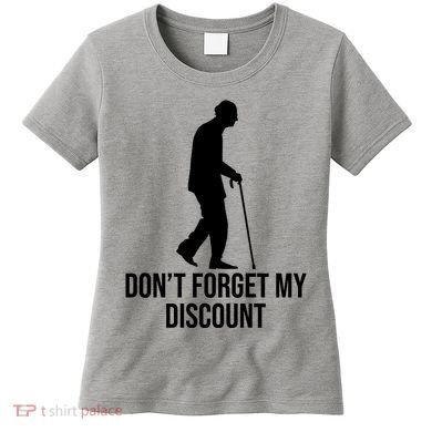 Dont Forget My Discount Funny Old People Women's T-Shirt