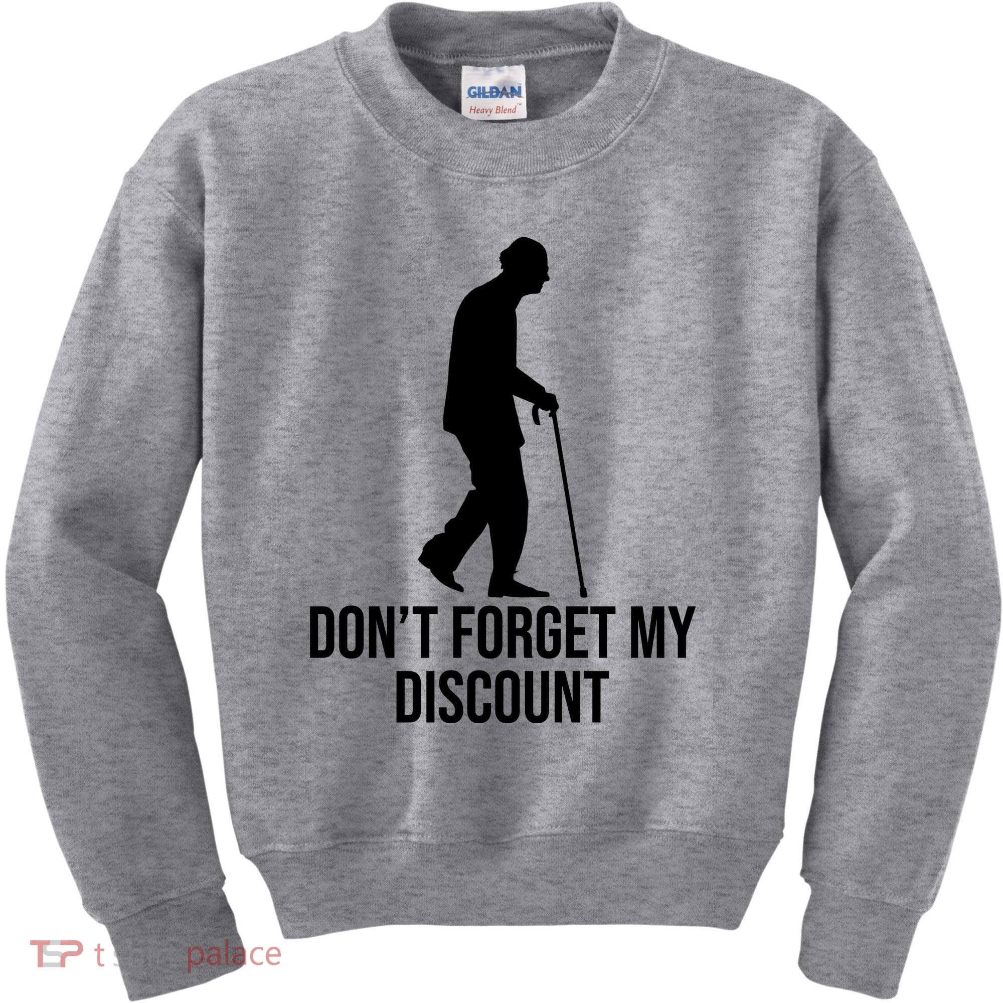 Dont Forget My Discount Funny Old People Kids Sweatshirt