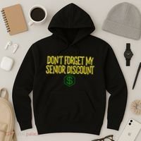 DonT Forget My Senior Discount Funny Senior Citizens Hoodie thumb 3