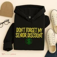 DonT Forget My Senior Discount Funny Senior Citizens Hoodie thumb 4