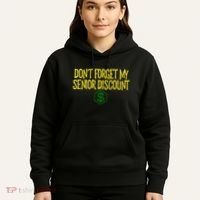 DonT Forget My Senior Discount Funny Senior Citizens Hoodie thumb 5
