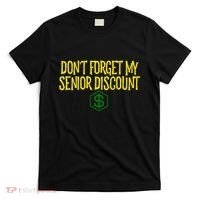 DonT Forget My Senior Discount Funny Senior Citizens T-Shirt thumb 0