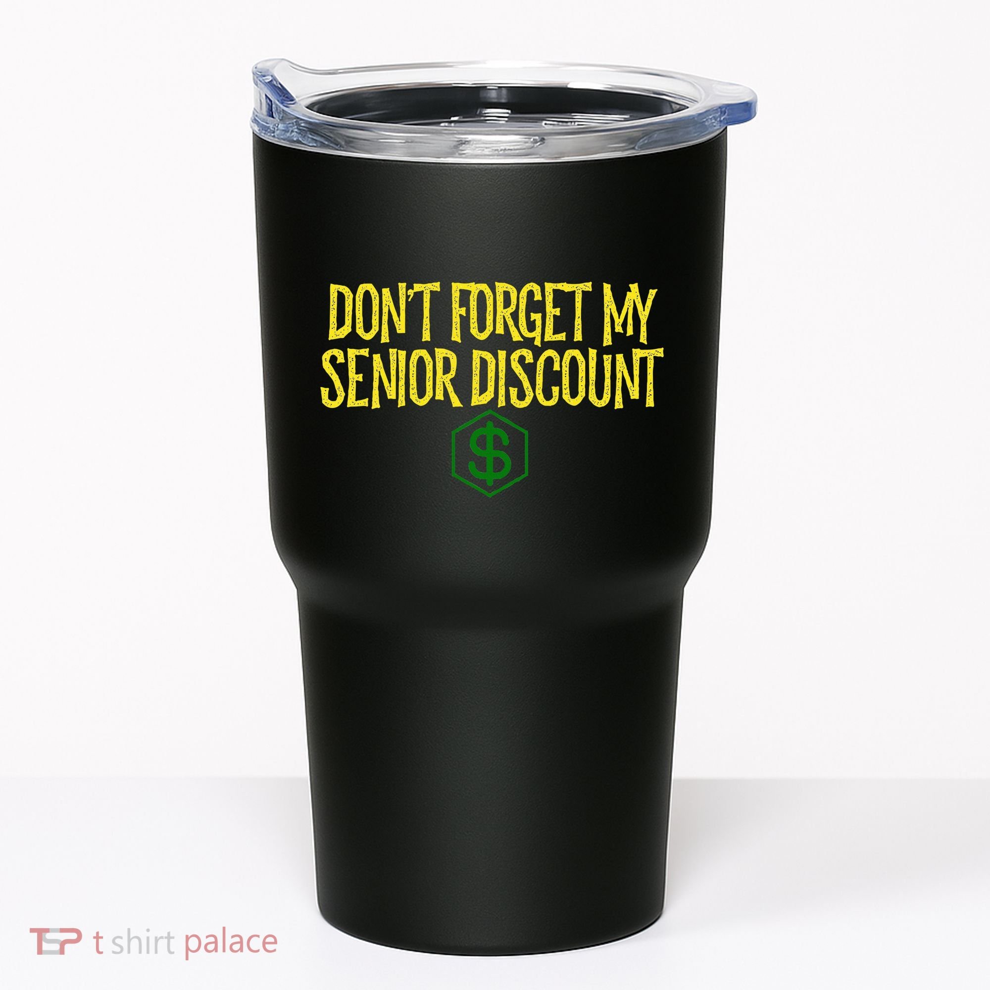 DonT Forget My Senior Discount Funny Senior Citizens Tumbler