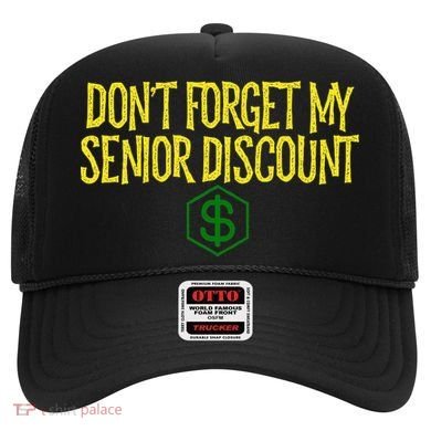 DonT Forget My Senior Discount Funny Senior Citizens Hat