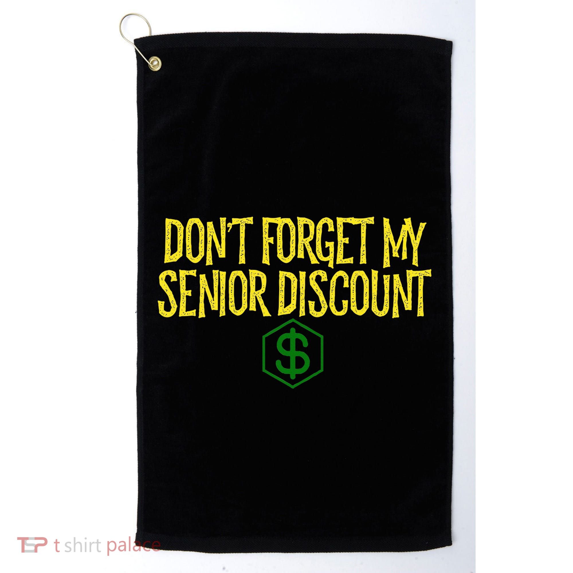 DonT Forget My Senior Discount Funny Senior Citizens Golf Towel