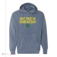 DonT Forget My Senior Discount Funny Senior Citizens Comfort Colors Garment-Dyed Hooded Sweatshirt thumb 0