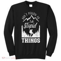 Don't Follow Me I Do Stupid Things Hike Hiking Hiker Sweatshirt thumb 0
