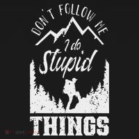 Don't Follow Me I Do Stupid Things Hike Hiking Hiker Sweatshirt thumb 3