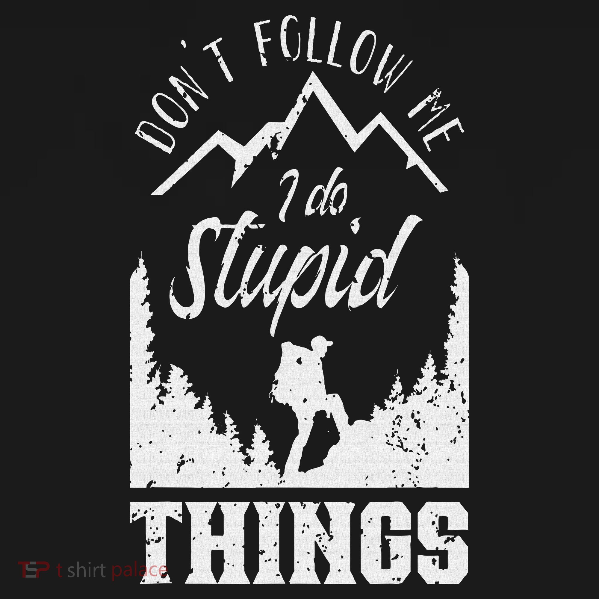 Don't Follow Me I Do Stupid Things Hike Hiking Hiker Sweatshirt