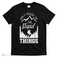 Don't Follow Me I Do Stupid Things Hike Hiking Hiker T-Shirt thumb 0