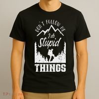 Don't Follow Me I Do Stupid Things Hike Hiking Hiker T-Shirt thumb 3