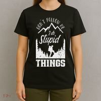 Don't Follow Me I Do Stupid Things Hike Hiking Hiker T-Shirt thumb 4