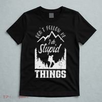 Don't Follow Me I Do Stupid Things Hike Hiking Hiker T-Shirt thumb 5