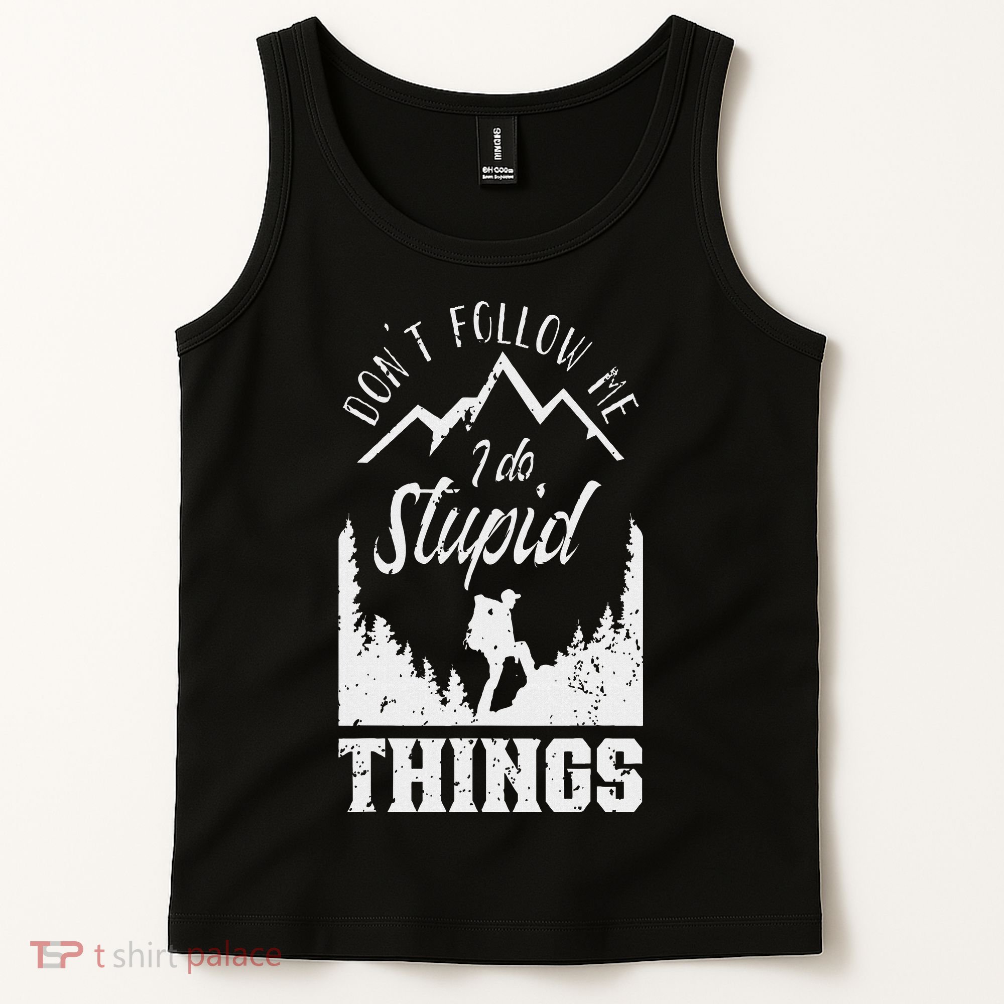 Don't Follow Me I Do Stupid Things Hike Hiking Hiker Tank Top