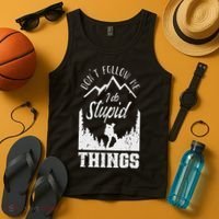 Don't Follow Me I Do Stupid Things Hike Hiking Hiker Tank Top thumb 4
