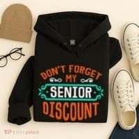 DonT Forget My Senior Discoun Funny Gag Gift Hoodie thumb 4