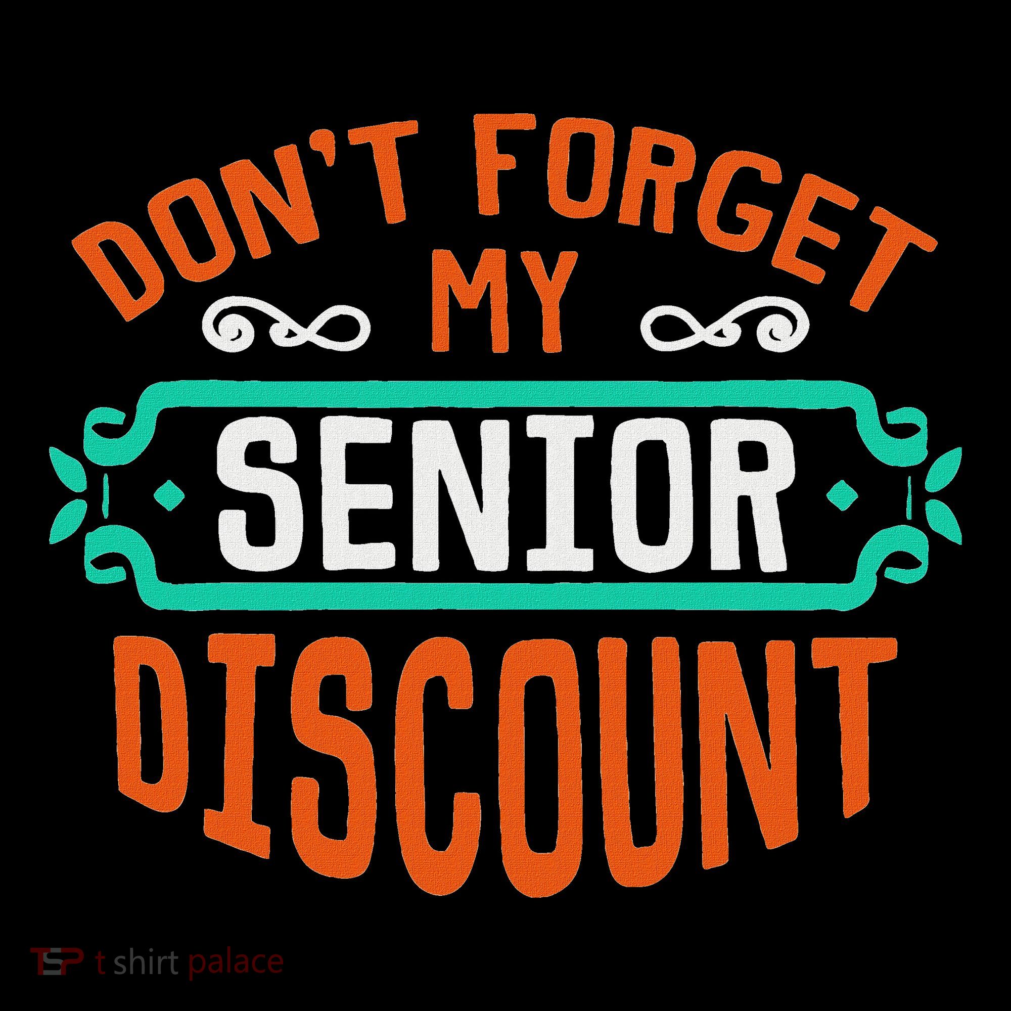 DonT Forget My Senior Discoun Funny Gag Gift Sweatshirt