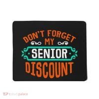 DonT Forget My Senior Discoun Funny Gag Gift Mousepad thumb 0