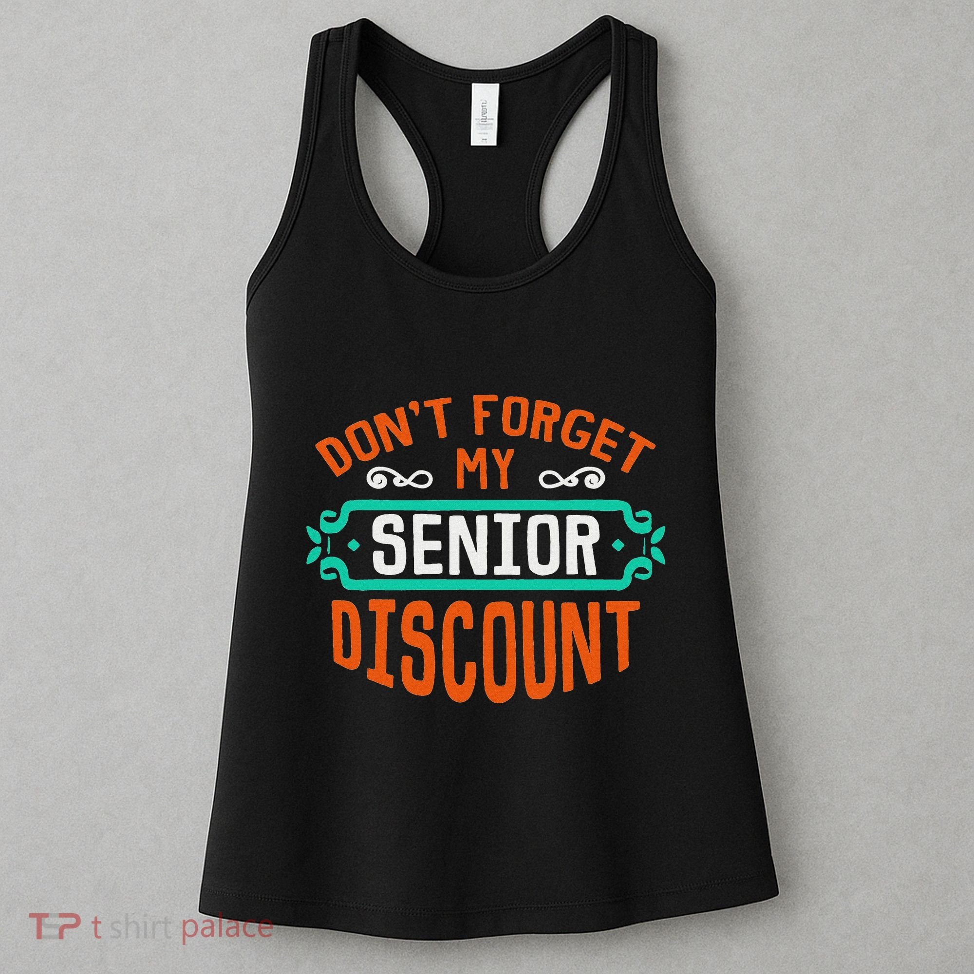 DonT Forget My Senior Discoun Funny Gag Gift Women's Tank Top