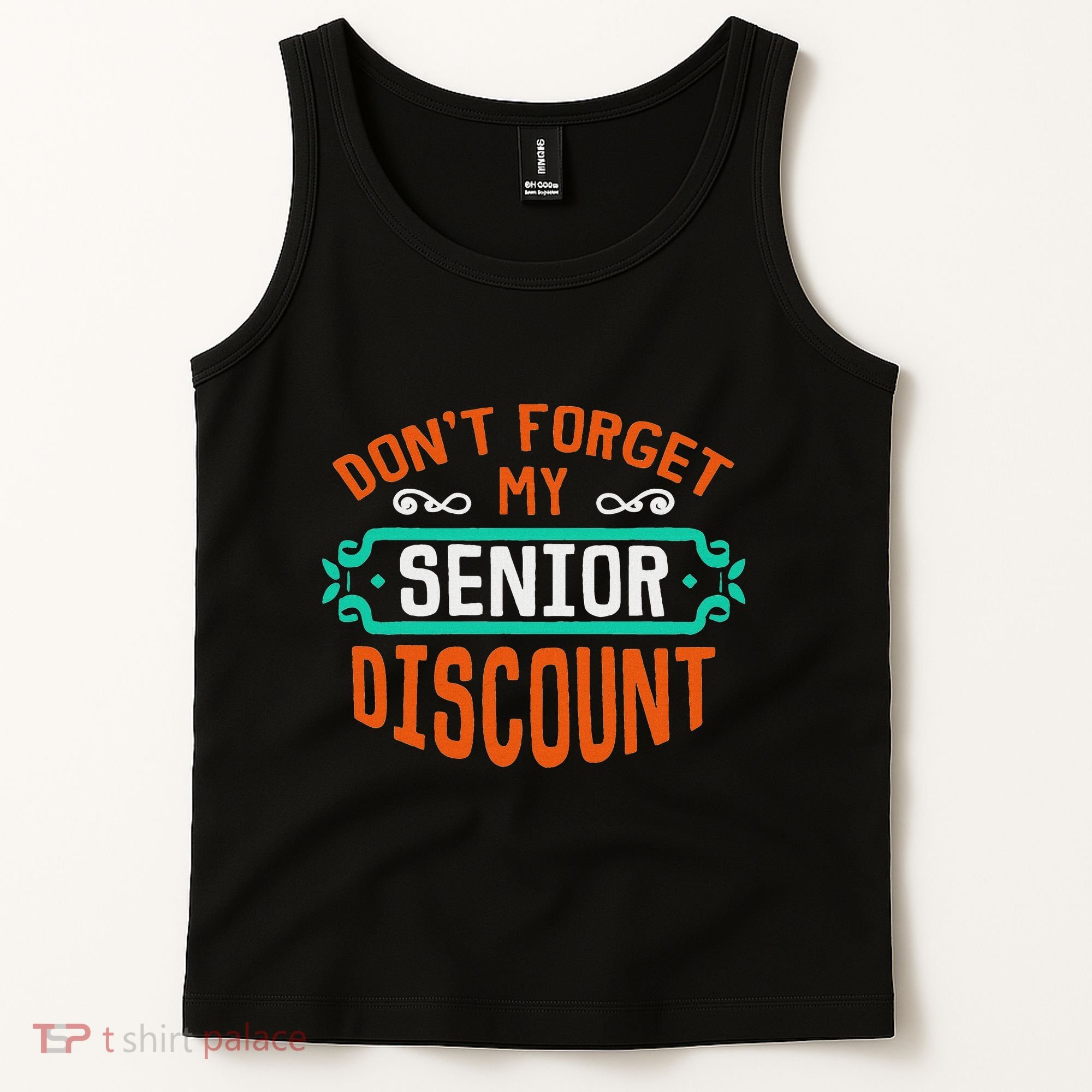 DonT Forget My Senior Discoun Funny Gag Gift Tank Top