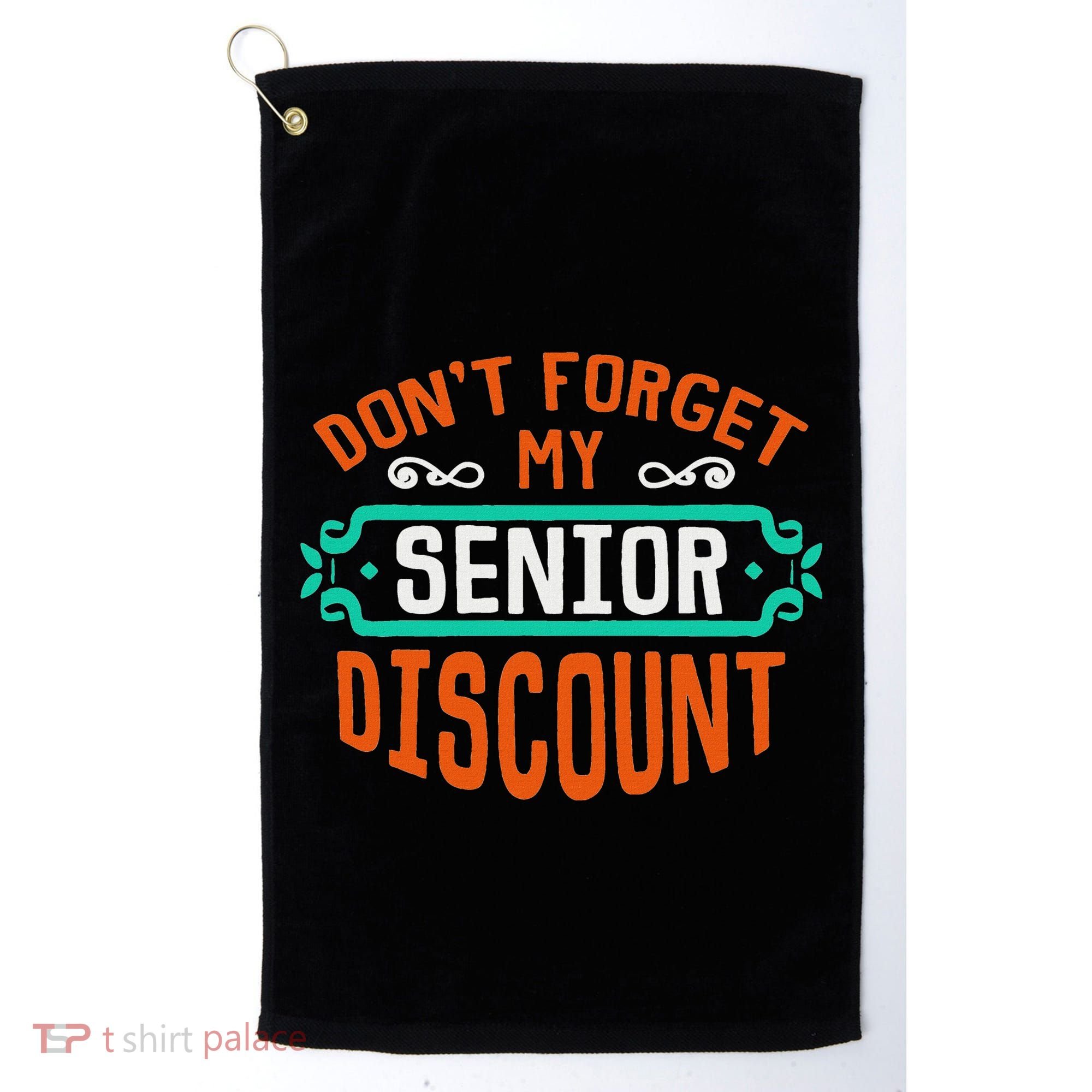 DonT Forget My Senior Discoun Funny Gag Gift Golf Towel