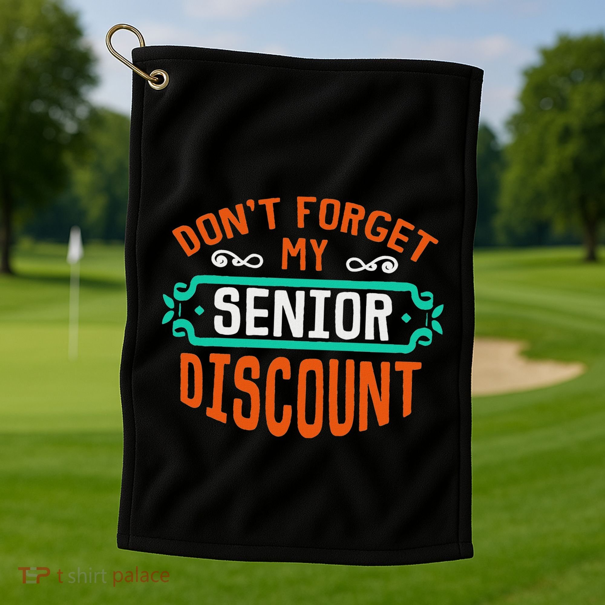 DonT Forget My Senior Discoun Funny Gag Gift Golf Towel