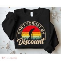 Don't Forget My Discount Quotes Funny Senior Citizen Retro Sweatshirt thumb 2