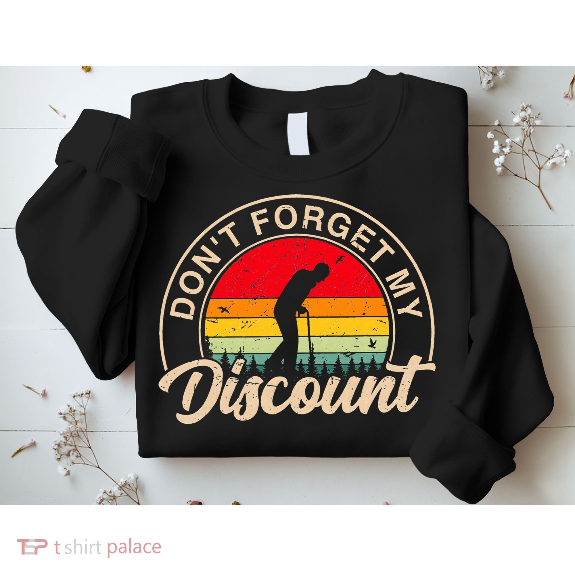 Don't Forget My Discount Quotes Funny Senior Citizen Retro Sweatshirt