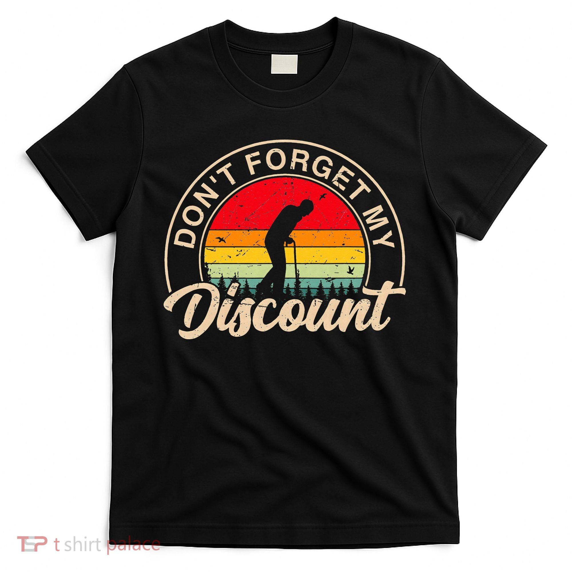 Don't Forget My Discount Quotes Funny Senior Citizen Retro T-Shirt