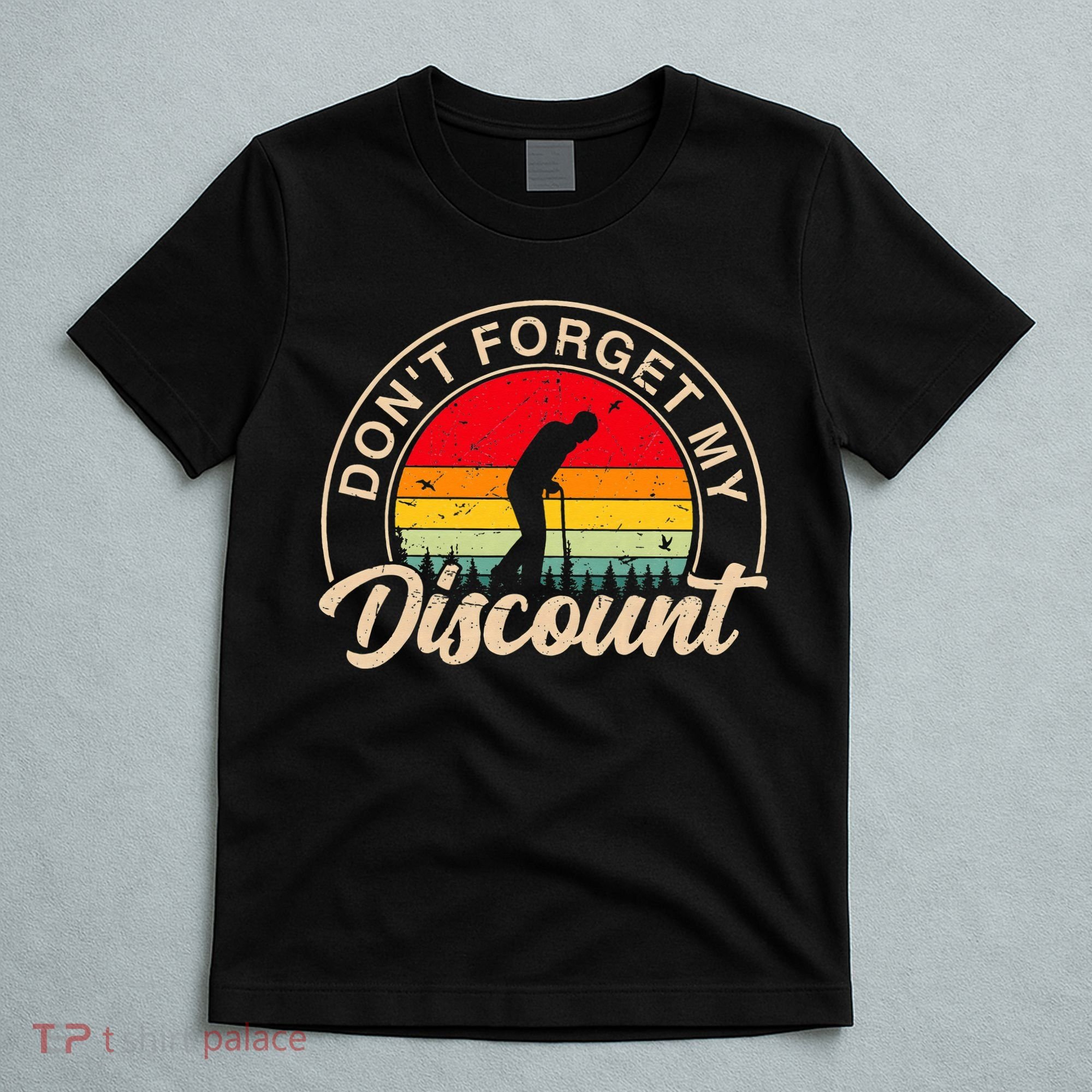 Don't Forget My Discount Quotes Funny Senior Citizen Retro T-Shirt