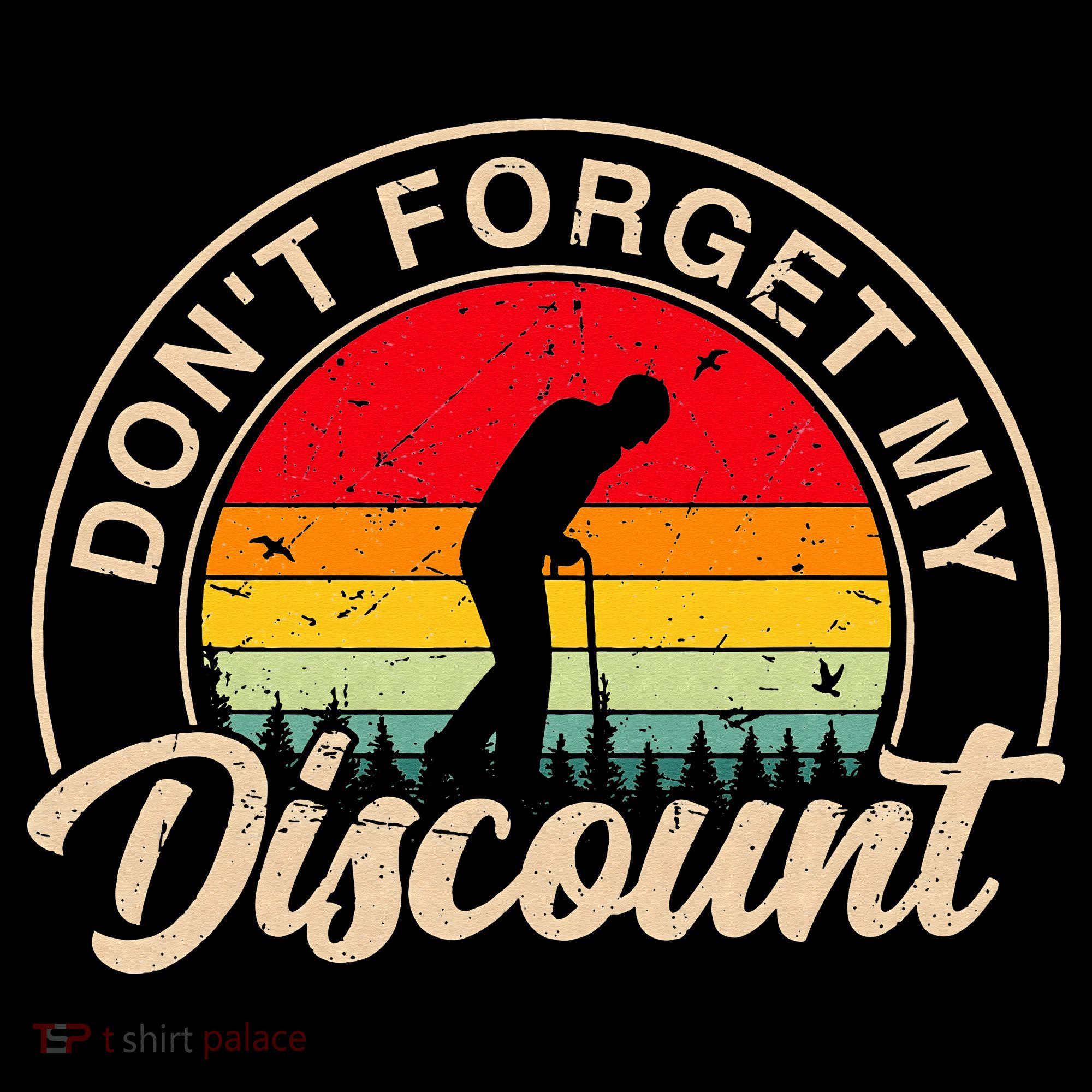 Don't Forget My Discount Quotes Funny Senior Citizen Retro T-Shirt